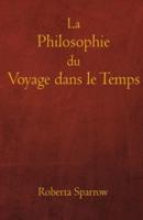 La Philosophie du Voyage dans le Temps: Philosophie, éthique et méthode de voyage dans le temps