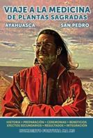 Viaje a la Medicina de Plantas Sagradas: San Pedro y Ayahuasca