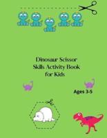 Dinosaur Scissor Skills Activity Book for Kids  Ages 3-5: Dinosaur Scissor Skills Preschool Workbook For kids Ages 3-4-5-6