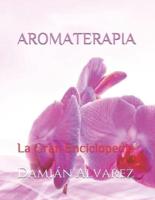 AROMATERAPIA: La Gran Enciclopedia