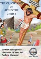 The Crucifixion of Jesus The Christ