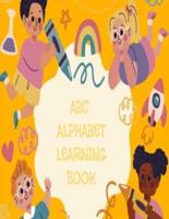 ABC ALPHABET LEARNING BOOK: ABC LETTERS FOR KIDS AGE 2-5 YEARS , COLORFUL , WITH IMAGES OF ANIMALS , PEOPLE , OBJECTS , 30 PAGES FROM (A TO Z) 78 WORDS.