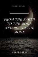 From the Earth to the Moon and Round the Moon