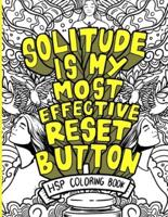 Solitude Is My Most Effective Reset Button. HSP Coloring Book