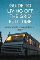 Guide To Living Off The Grid Full Time