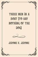 Three Men in a Boat (To Say Nothing of the Dog) : Luxurious Edition