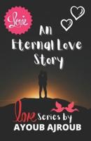 An Eternal Love Story: A book can change everything you know about love and relationships
