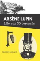 L'îles Aux Trente Cercueils Arsène Lupin