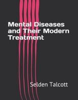 Mental Diseases and Their Modern Treatment