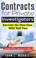 Contracts For Private Investigators: Secrets No One Else Will Tell You