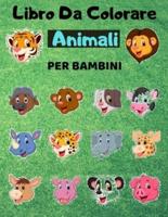 Libro Da colorare Animali Per Bambini: Libro da colorare per Bambini dai 2-8 Anni, Attività Creative Per Bambini