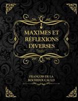 Maximes et Réflexions diverses: François de La Rochefoucauld