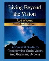 Living Beyond the Vision- 2nd Edition