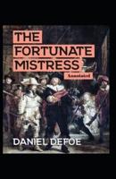 Roxana: The Fortunate Mistress: Daniel Defoe (Historical British & Irish Literature) [Annotated]