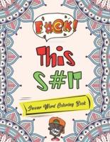 Fuck This Shit Swear Word Coloring Book: Motivational & Inspirational  Swear word adult coloring book--Extra-stress-relieving and relaxing designs!