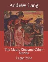 The Magic Ring and Other Stories: Large Print