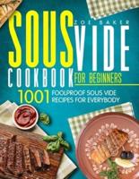 Sous Vide Cookbook For Beginners: 1001 Foolproof Sous Vide Recipes For Everybody