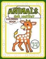 Animals Dot Marker Coloring Book for Kids 2-5: Adorable Activity Book Full of  Beautiful Creatures for Fun, Developing Child's Imagination and Practising Fine Motor Skills