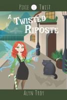 A Twisted Riposte: A California Fae Cozy Mystery