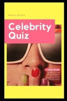 Celebrity Quiz: 1000 Trivia Questions to Test your Knowledge of all the Gossip, Celebs, Red Carpet, and After Parties
