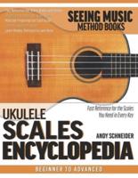 Ukulele Scales Encyclopedia: Fast Reference for the Scales You Need in Every Key