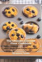 The Ultimate Coconut Flour Cookbook