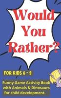 Would You Rather for Kids 6 - 9