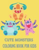 Cute Monsters Coloring Book: An Amazing Collection of Unique and Cute Monster Designs for Kids to Color -Sweet and Funny Monsters for Toddlers and Kids aged 3-8