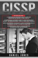 CISSP: 4 in 1- Beginner's Guide+ Guide to learn CISSP Principles+ The Fundamentals of Information Security Systems for CISSP Exam+ A Comprehensive Guide of Advanced Methods