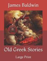 Old Greek Stories: Large Print
