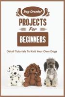 Dog Crochet Projects For Beginners