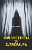 NON SMETTERAI DI AVERE PAURA: THRILLER