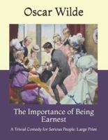 The Importance of Being Earnest: A Trivial Comedy for Serious People: Large Print