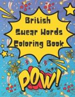 British Swear Words Coloring Book : Calm the F*ck Down and Let That Sh*t Out...