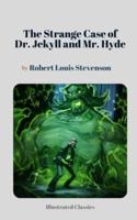 The Strange Case of Dr. Jekyll and Mr. Hyde by Robert Louis Stevenson (Illustrated Classics)