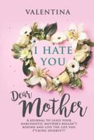 Healing journal for daughters of narcissistic mothers: A journal to leave your narcissistic mother's bullsh*t behind and live the life you f*cking deserve!!!