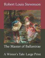 The Master of Ballantrae: A Winter's Tale: Large Print