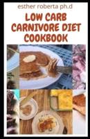 Low Carb Carnivore Diet Cookbook