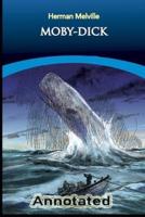 Moby-Dick by Herman Melville (Action & Adventure Novel) Annotated Edition