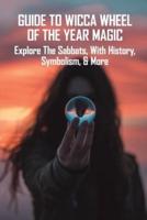 Guide To Wicca Wheel Of The Year Magic