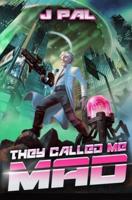 They Called me Mad: A LitRPG Apocalypse Series