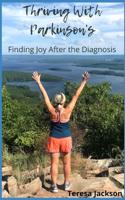 Thriving With Parkinson's : Finding Joy After the Diagnosis