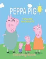PEPPA PIG For KIDS And ADULTS Coloring Book : Fun Gift  For Everyone Who Loves This Hedgehog With Lots Of Cool Illustrations To Start Relaxing And Having Fun