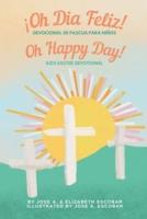 Oh Happy Day! Kids Easter Devotional (Oh Dia Feliz Devocional De Pascua Para Niños)