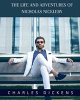 The Life and Adventures of Nicholas Nickleby