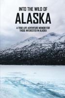 Into The Wild Of Alaska