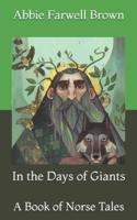 In the Days of Giants: A Book of Norse Tales