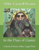 In the Days of Giants: A Book of Norse Tales: Large Print
