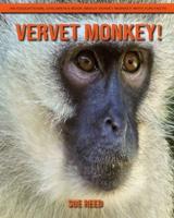 Vervet Monkey! An Educational Children's Book about Vervet Monkey with Fun Facts