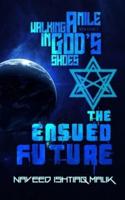 Walking a mile in God's shoes: The Ensued Future